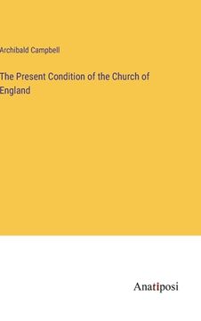 portada The Present Condition of the Church of England (en Inglés)