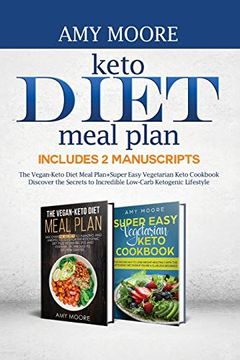portada Keto Diet Meal Plan, Includes 2 Manuscripts: The Vegan-Keto Diet Meal Plan+Super Easy Vegetarian Keto Cookbook Discover the Secrets to Incredible Low-Carb Ketogenic Lifestyle (in English)
