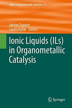 portada Ionic Liquids (ILs) in Organometallic Catalysis (Topics in Organometallic Chemistry)