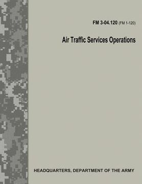 portada Air Traffic Services Operations (FM 3-04.120) (en Inglés)
