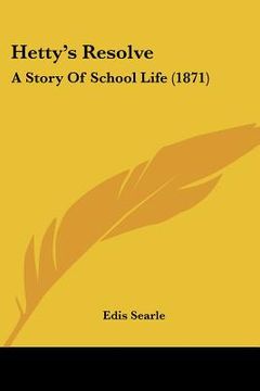 portada hetty's resolve: a story of school life (1871) (en Inglés)