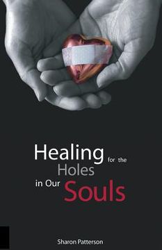portada Healing for the Holes in Our Souls (en Inglés)