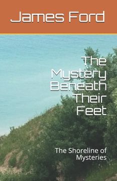 portada The Mystery Beneath Their Feet: The Shore Line of Mysteries (en Inglés)