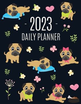 portada Pug Planner 2023: Funny Tiny Dog Monthly Agenda January-December Organizer (12 Months) Cute Canine Puppy Pet Scheduler with Flowers & Pr 
