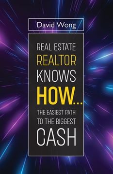 portada Real Estate Realtor Knows HOW....The Easiest Path To The Biggest CASH