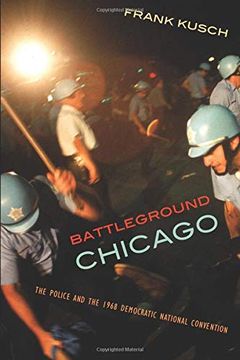portada Battleground Chicago: The Police and the 1968 Democratic National Convention (en Inglés)
