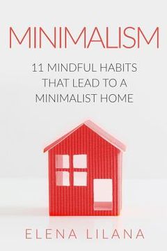 portada Minimalism: 11 Mindful Habits that Lead to a Minimalist Home (in English)
