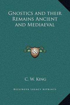portada gnostics and their remains ancient and mediaeval (in English)