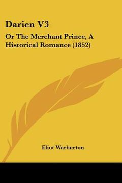 portada darien v3: or the merchant prince, a historical romance (1852) (en Inglés)