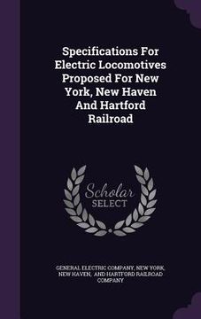 portada Specifications For Electric Locomotives Proposed For New York, New Haven And Hartford Railroad (en Inglés)