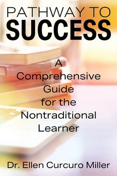 portada Pathway to Success: A Comprehensive Guide for the Nontraditional Learner (en Inglés)
