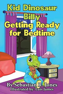 portada Kid Dinosaur Billy Getting Ready for Bedtime: Billy the kid Dinosaur (en Inglés)