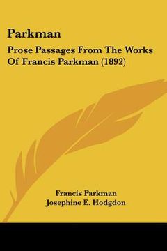 portada parkman: prose passages from the works of francis parkman (1892) (in English)