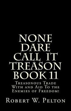 portada None Dare Call IIt Treason Book 11: Treasonour Trade With and Aid To the Enemies of Freedom! (en Inglés)