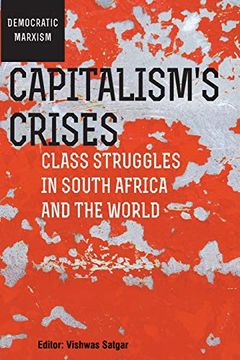portada Capitalism's Crises: Class Struggles in South Africa and the World (Democratic Marxism Series) (en Inglés)