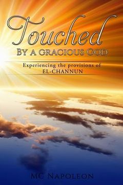 portada Touched by a Gracious God: Experiencing the provisions of EL-CHANNUN