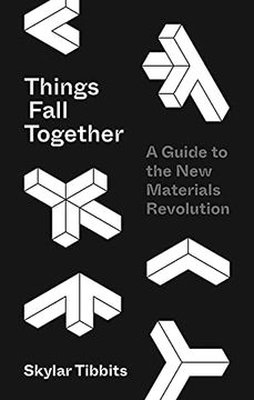 portada Things Fall Together: A Guide to the new Materials Revolution (in English)