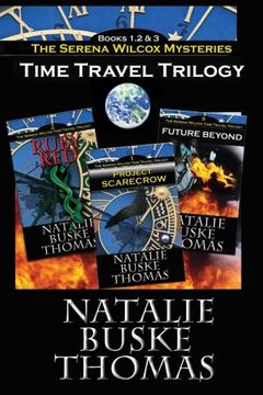 portada The Serena Wilcox Time Travel Trilogy: Books 1, 2 and 3: Project Scarecrow, Ruby Red, Future Beyond (The Serena Wilcox Mysteries)