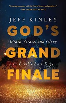 portada God's Grand Finale: Wrath, Grace, and Glory in Earth’S Last Days (in English)