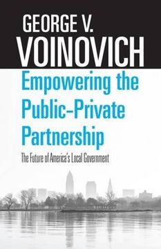 portada Empowering the Public-Private Partnership: The Future of America's Local Government (in English)