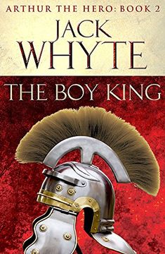 portada The boy King: Legends of Camelot 2 (Arthur the Hero – Book ii) (in English)