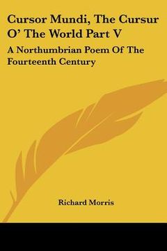 portada cursor mundi, the cursur o' the world part v: a northumbrian poem of the fourteenth century (in English)