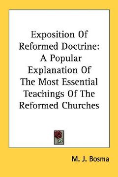 portada exposition of reformed doctrine: a popular explanation of the most essential teachings of the reformed churches (en Inglés)