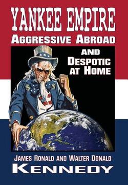 portada Yankee Empire: Aggressive Abroad and Despotic At Home (en Inglés)