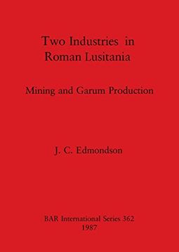 portada Two Industries in Roman Lusitania: Mining and Garum Production (362) (British Archaeological Reports International Series) (in English)