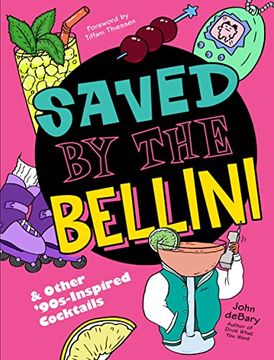 portada Saved by the Bellini: & Other 90S-Inspired Cocktails - a Cocktail Book (in English)