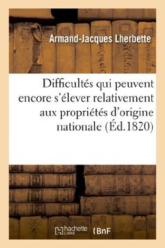 portada Difficultes Qui Peuvent Encore S'Elever Relativement Aux Proprietes D'Origine Nationale (Sciences Sociales)