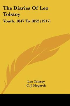 portada the diaries of leo tolstoy: youth, 1847 to 1852 (1917) (en Inglés)