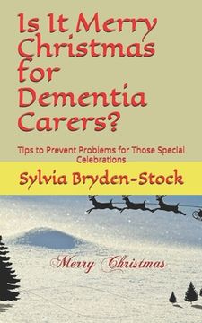 portada Is It Merry Christmas for Dementia Carers?: Tips to Prevent Problems for Those Special Celebrations (en Inglés)