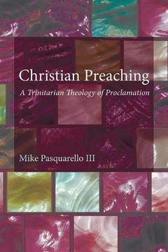 portada Christian Preaching: A Trinitarian Theology of Proclamation (en Inglés)