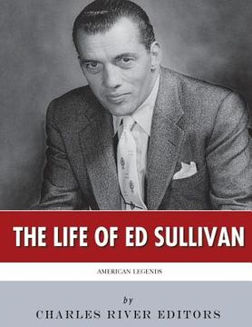 portada American Legends: The Life of Ed Sullivan (en Inglés)