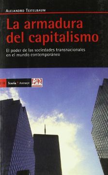 portada La Armadura del Capitalismo: El Poder de las Sociedades Transnacionales en el Mundo Contemporáneo (in Spanish)
