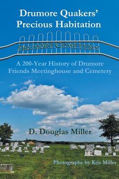 portada Drumore Quakers' Precious Habitation: A 200-Year History of Drumore Friends Meetinghouse and Cemetery