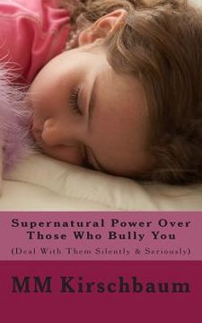portada Supernatural Power Over Those Who Bully You: (Deal With Them Silently & Seriously) (in English)