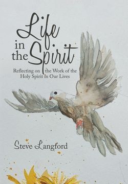 portada Life in the Spirit: Reflecting on the Work of the Holy Spirit in Our Lives (en Inglés)