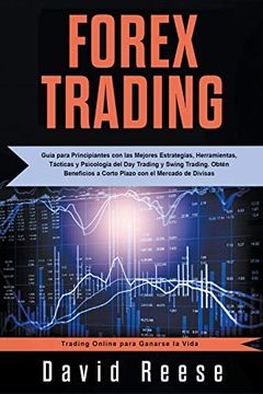 portada Forex Trading: Guía Para Principiantes con las Mejores Estrategias, Herramientas, Tácticas y Psicología del day Trading y Swing Trading. Obtén Beneficios a Corto Plazo con el Mercado de Divisas