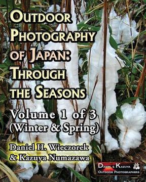 portada Outdoor Photography of Japan: Through the Seasons - Volume 1 of 3 (Winter & Spring) (en Inglés)