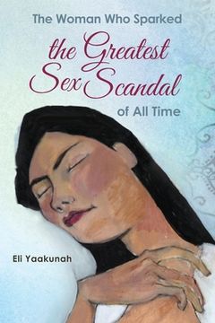 portada The Woman Who Sparked the Greatest Sex Scandal of All Time (en Inglés)