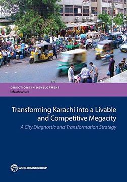 portada Transforming Karachi Into a Livable and Competitive Megacity: A City Diagnostic and Transformation Strategy (Directions in Development) (in English)