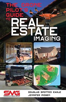 portada The Drone Pilot'S Guide to Real Estate Imaging: Using Drones for Real Estate Photography and Video (en Inglés)