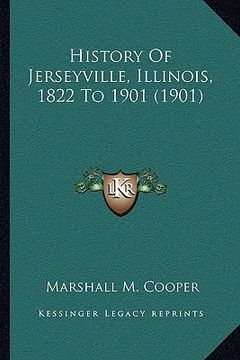 portada history of jerseyville, illinois, 1822 to 1901 (1901) (en Inglés)