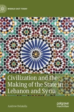 portada Civilization and the Making of the State in Lebanon and Syria (in English)