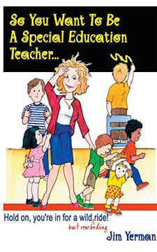 portada So you Want to be a Special Education Teacher: Hold on, You're in for a Wild (But Rewarding) Ride! (en Inglés)