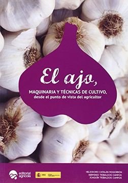 portada El ajo: Maquinaria y Técnicas de Cultivo, Desde el Punto de Vista del Agricultor (in Spanish)