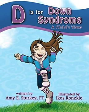 portada D is for Down Syndrome: A Child'S View: Volume 2 (Abc'S of Childhood Challenges) (en Inglés)