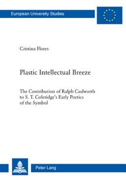 portada Plastic Intellectual Breeze: The Contribution of Ralph Cudworth to S. T. Coleridge's Early Poetics of the Symbol (en Inglés)